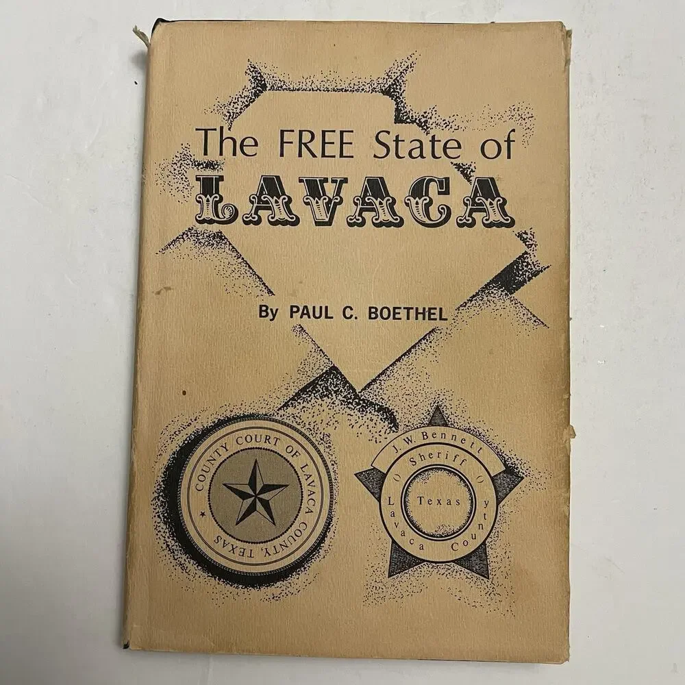 The Free State of Lavaca by Paul C Boethel Signed Rare Texas History Book 1977
